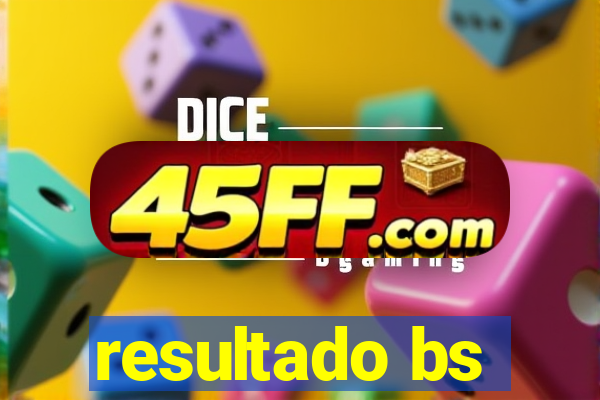 resultado bs